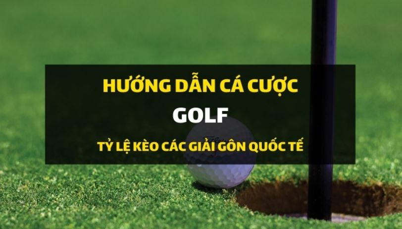 Lucky88 hướng dẫn cược kèo Golf từ A đến Z